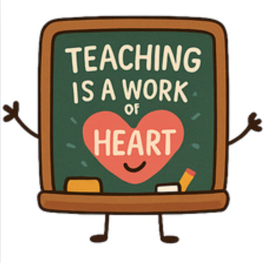 Teaching is a work of heart