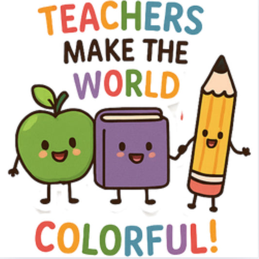 Teachers Make The World Colourful