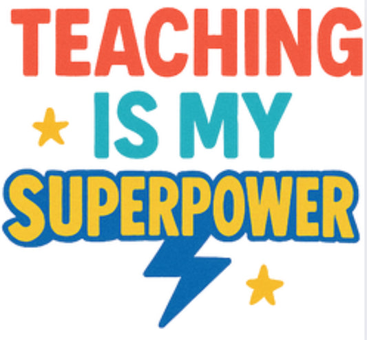 Teaching is my superpower